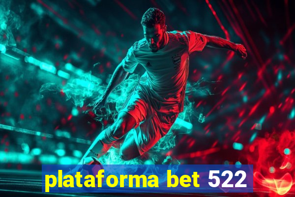 plataforma bet 522